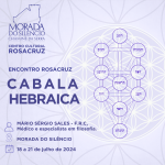 Encontro Rosacruz Cabala Hebraica - 18 a 21 de Junho de 2024