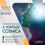 Encontro Rosacruz A Vontade Csmica - 06 a 09 Junho de 2024