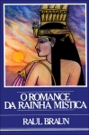 O Romance da Rainha Mstica - Raul Braun