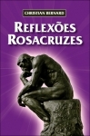 Reflexes Rosacruzes - Christian Bernard