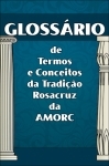 Glossrio de Termos e Conceitos da Tradio Rosacruz da AMORC