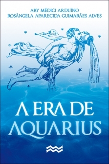 A Era de Aquarius - Ary Mdici Arduno e Rosngela A. G. Alves