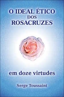 O Ideal tico dos Rosacruzes - Serge Toussaint